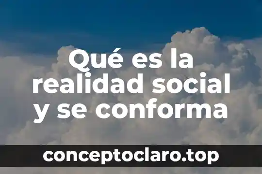 Que es la realidad segun el dualismo 6 Qué es la realidad social y se conforma