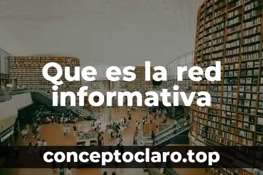 Que es la red informativa