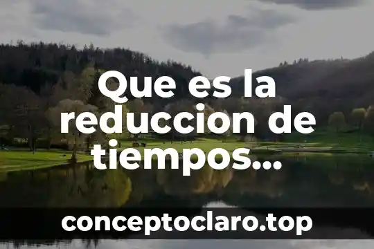 Que es la reduccion de tiempos muertos
