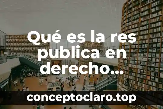 Qué es la res publica en derecho romano