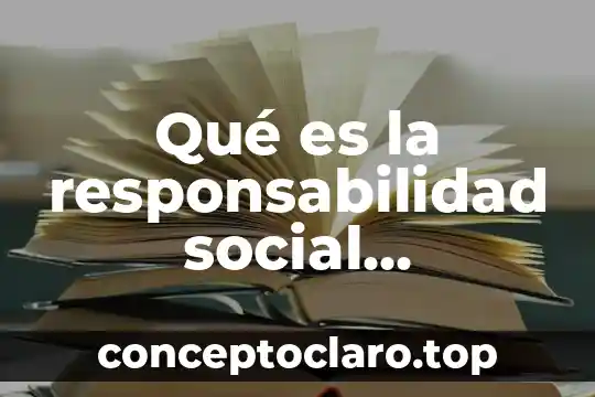 Web corporativa que es 8 Qué es la responsabilidad social corporativa