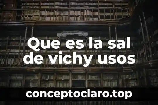 Que es la sal de vichy usos