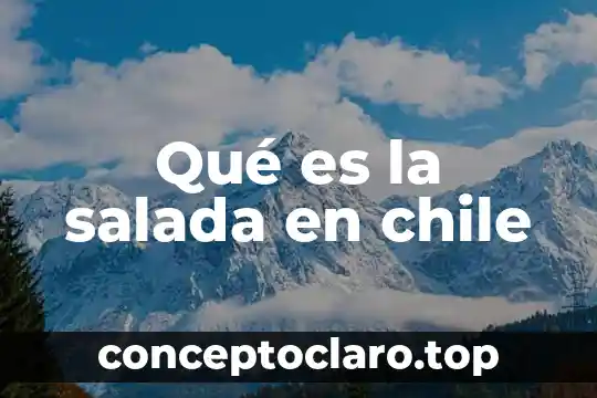 Que es ser mateo en chile 4 Qué es la salada en chile