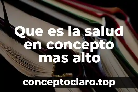 Que es la salud en concepto mas alto