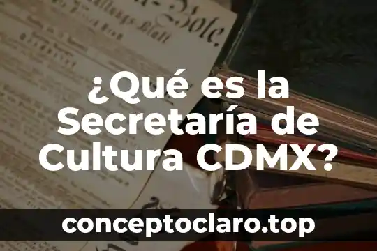 ¿Qué es la Secretaría de Cultura CDMX?
