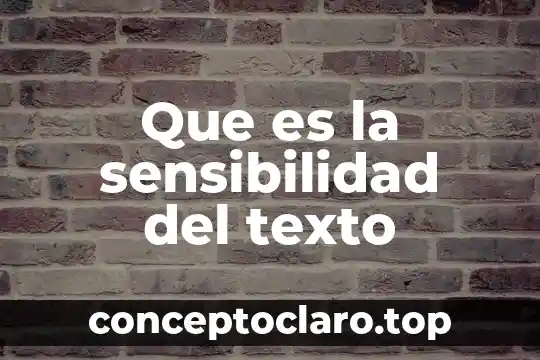 Que es la sensibilidad del texto