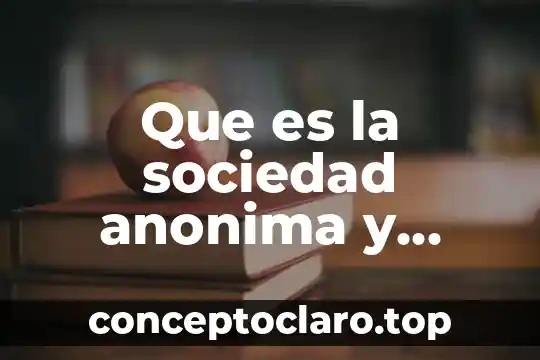 Sociedad anónima por qué es útil 5 Que es la sociedad anonima y cooperativa de una empresa