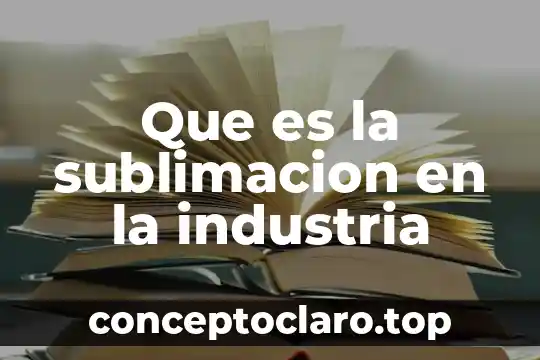 Que es la sublimacion en la industria