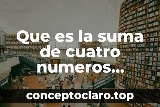 Que es la suma de tres numeros consecutivos 3 Que es la suma de cuatro numeros consecutivos definicion