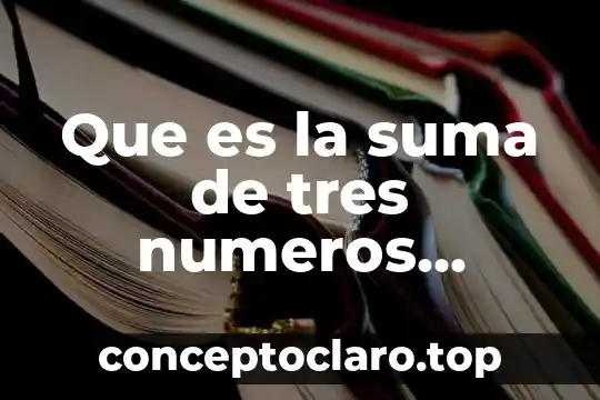 Que es la suma de cuatro numeros consecutivos definicion 3 Que es la suma de tres numeros consecutivos
