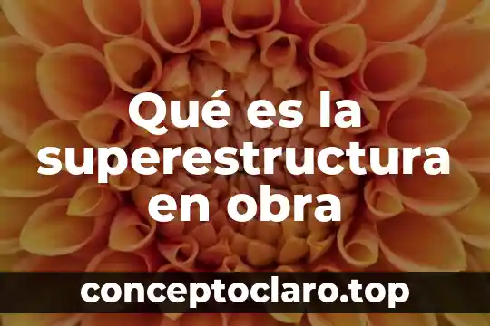Qué es la superestructura en obra