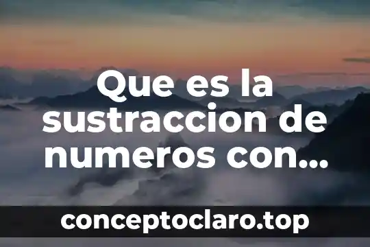 Que es la sustraccion de numeros con signo