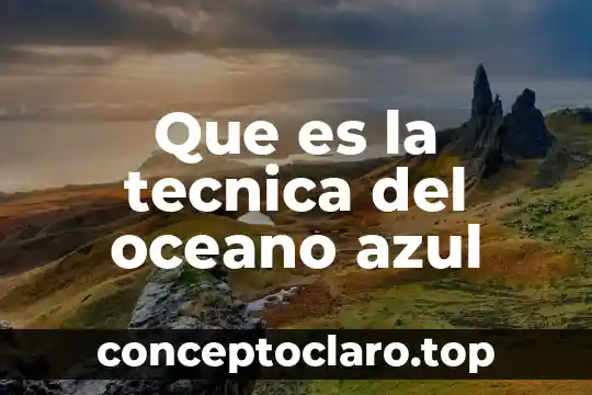 Que es la tecnica del oceano azul