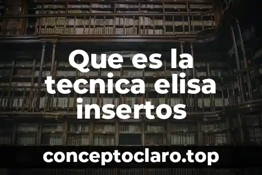 Qué es la técnica de examen y repaso 4 Que es la tecnica elisa insertos