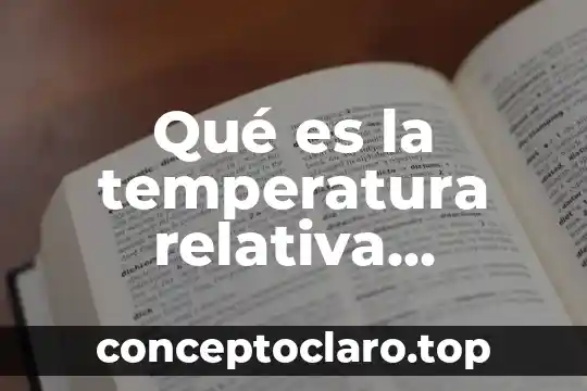 Qué es proposición de definición 4 Qué es la temperatura relativa definición