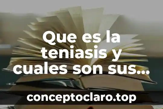 Que es la teniasis y cuales son sus sintomas
