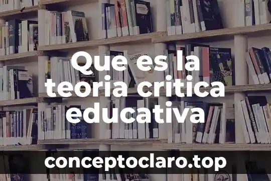 Que es la teoria critica educativa