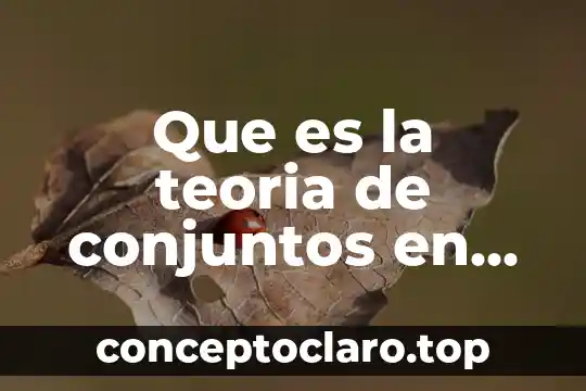 Que es la teoria de conjuntos en probabilidad