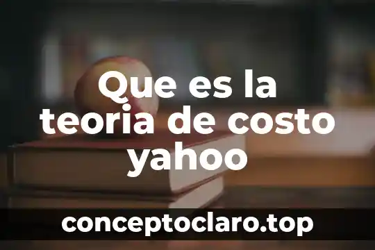 Que es la teoria de costo yahoo