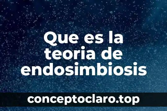 Que es la teoria de endosimbiosis