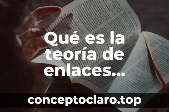 Qué es la teoría de enlaces químicos