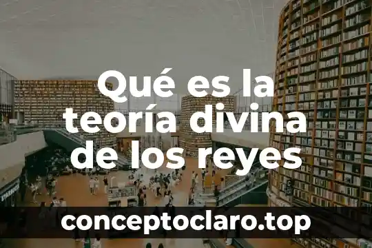 Qué es la teoría divina de los reyes