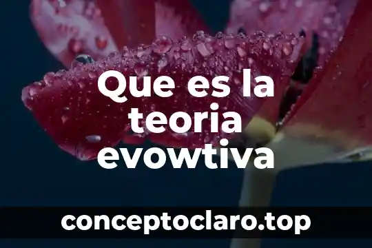 Que es la teoria evowtiva