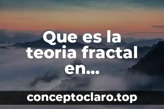 Que es la teoria fractal en matemáticas
