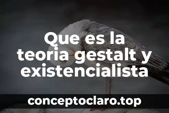 Que es la teoria gestalt y existencialista