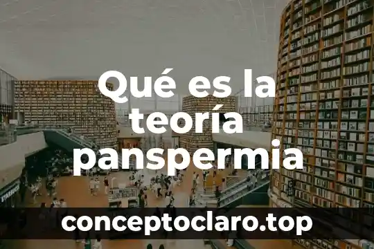 Qué es la teoría panspermia