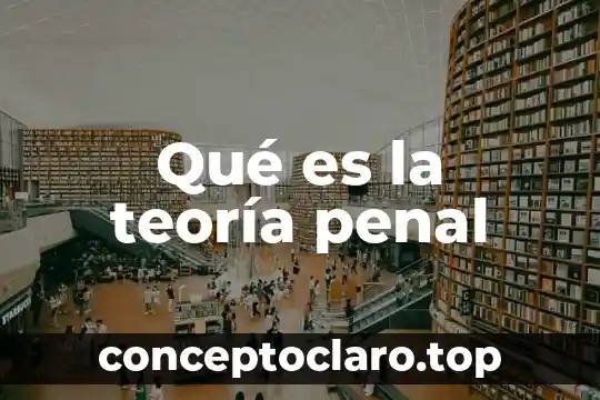 Qué es la teoría penal