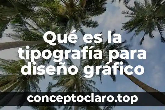 Qué es la tipografía para diseño gráfico