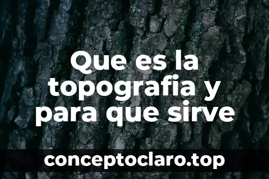 Que es la topografia y para que sirve