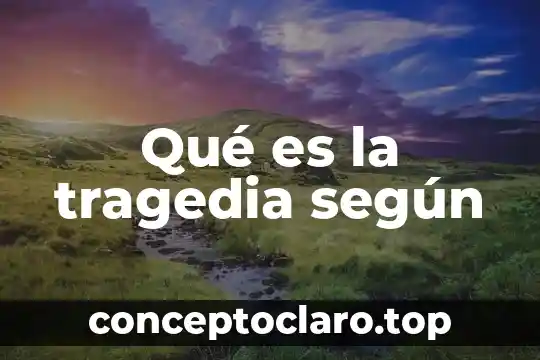 Qué es la tragedia según