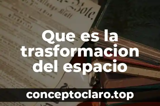 Que es la trasformacion del espacio