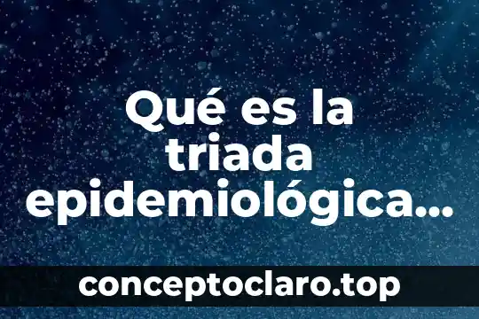 Que es la belleza segun los poetas 5 Qué es la triada epidemiológica según la OMS