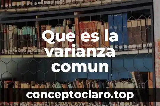Que es la varianza comun