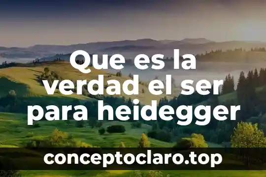 Que es la verdad el ser para heidegger