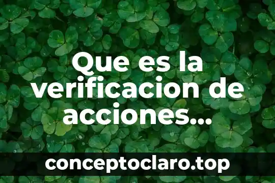 Qué es verificación de números de pensamiento algebraico 8 Que es la verificacion de acciones planeadas