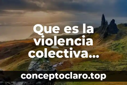 Que es la violencia colectiva definicion