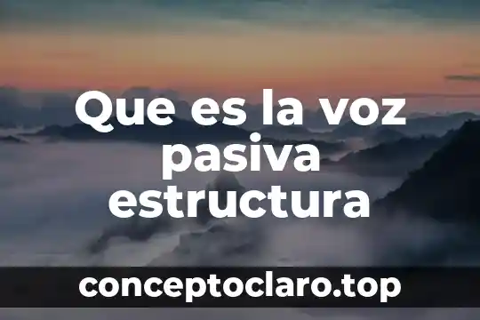 Que es la voz pasiva estructura