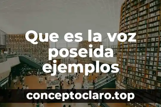 Que es la connotación con ejemplos 5 Que es la voz poseida ejemplos