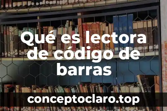 Qué es lectora de código de barras