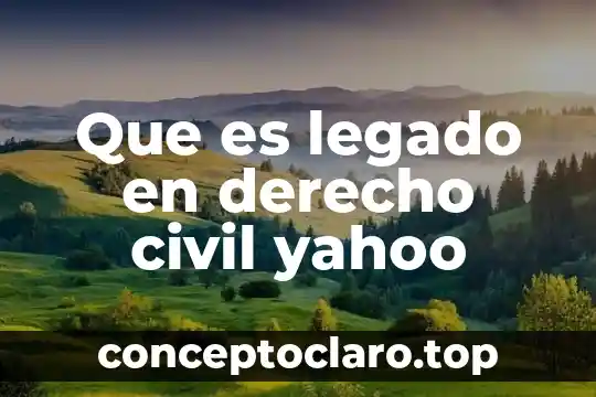 Que es civil aliteracion respuestas yahoo 7 Que es legado en derecho civil yahoo