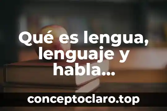 Lenguaje de representacion programacion que es 6 Qué es lengua, lenguaje y habla definición
