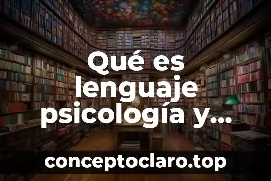 Qué es lenguaje psicología y mente