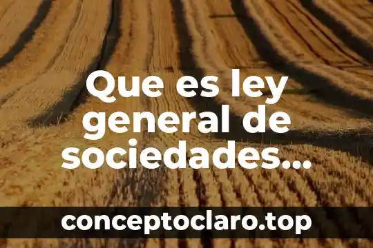 Que es una accion en sociedades mercantiles 3 Que es ley general de sociedades cooperativas