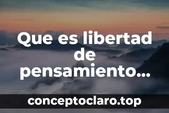 Que es libertad de pensamiento como derecho