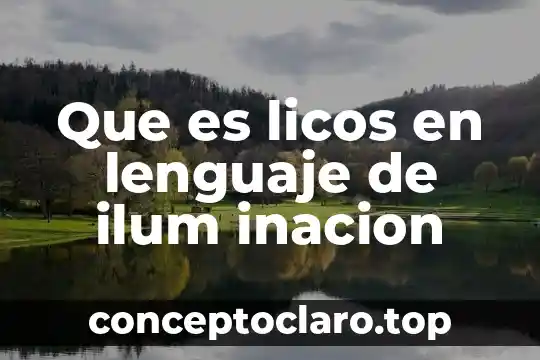 Que es el lenguaje fenomenologico 5 Que es licos en lenguaje de ilum inacion