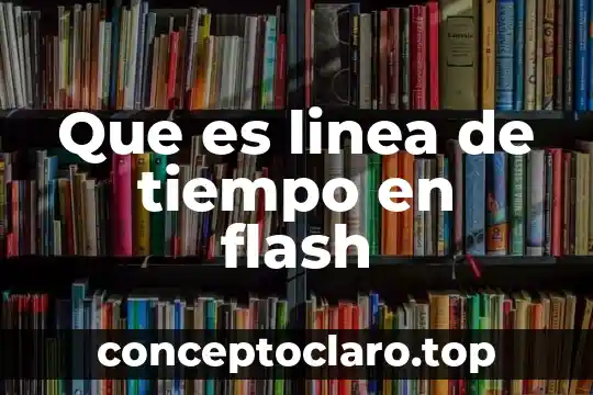Que es linea de tiempo en flash